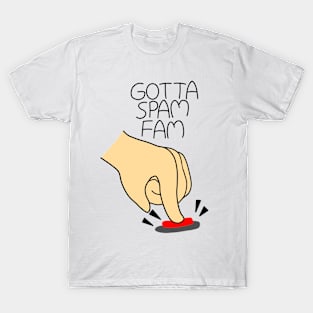 Gotta Spam Fam T-Shirt